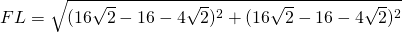 FL=\sqrt{(16\sqrt{2}-16-4\sqrt{2})^{2}+(16\sqrt{2}-16-4\sqrt{2})^{2}}