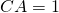 CA=1