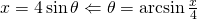 x=4\sin \theta \Leftarrow \theta=\arcsin \frac{x}{4}