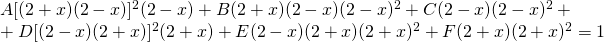 A[(2+x)(2-x)]^{2}(2-x)+B(2+x)(2-x)(2-x)^{2}+C(2-x)(2-x)^{2}+\\+D[(2-x)(2+x)]^{2}(2+x)+E(2-x)(2+x)(2+x)^{2}+F(2+x)(2+x)^{2}=1