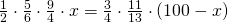 \frac{1}{2}\cdot \frac{5}{6}\cdot \frac{9}{4}\cdot x=\frac{3}{4}\cdot \frac{11}{13}\cdot (100- x)