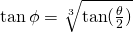 \tan \phi=\sqrt[3]{\tan (\frac{\theta}{2})}