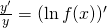 \frac{y'}{y}=(\ln f(x))'