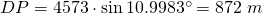 DP=4573 \cdot \sin{10.9983^ \circ}=872\;m