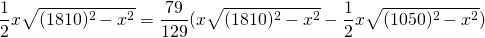 \displaystyle{\frac{1}{2} x \sqrt{(1810)^{2}-x^{2}}=\frac{79}{129}(x\sqrt{(1810)^{2}-x^{2}}-\frac{1}{2}x \sqrt{(1050)^{2}-x^{2}})}