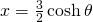 x=\frac{3}{2}\cosh \theta