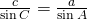 \frac{c}{\sin C}=\frac{a}{\sin A}