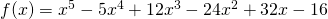 f(x)=x^{5}-5x^{4}+12x^{3}-24x^{2}+32x-16