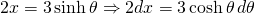 2x=3\sinh \theta \Rightarrow 2dx=3 \cosh \theta \, d\theta