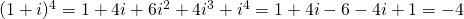 (1+i)^4=1+4i+6i^2+4i^3+i^4=1+4i-6-4i+1=-4