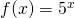 f(x)=5^{x}