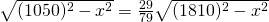 \sqrt{(1050)^{2}-x^{2}}=\frac{29}{79} \sqrt{(1810)^{2}-x^{2}}