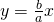 y=\frac{b}{a}x