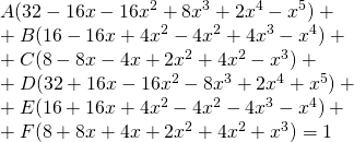 A(32-16x-16x^{2}+8x^{3}+2x^{4}-x^{5})+\\+B(16-16x+4x^{2}-4x^{2}+4x^{3}-x^{4})+\\+C(8-8x-4x+2x^{2}+4x^{2}-x^{3})+\\+D(32+16x-16x^{2}-8x^{3}+2x^{4}+x^{5})+\\+E(16+16x+4x^{2}-4x^{2}-4x^{3}-x^{4})+\\+F(8+8x+4x+2x^{2}+4x^{2}+x^{3})=1