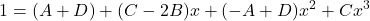 {\displaystyle 1=(A+D)+(C-2B)x+(-A+D)x^2+Cx^3}