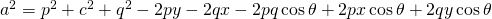 a^{2}=p^{2}+c^{2}+q^{2}-2py-2qx-2pq\cos \theta+2px \cos \theta+ 2qy \cos \theta