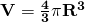 \mathbf{V=\frac{4}{3}\pi R^{3}}