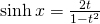 \sinh x=\frac{2t}{1-t^{2}}