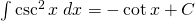 \int \csc^{2} x \;dx=-\cot x+C