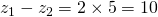 z_1-z_2=2\times 5=10