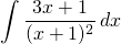 {\displaystyle \int \frac{3x+1}{(x+1)^{2}}\, dx }