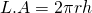 L.A=2\pi rh