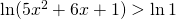 \ln(5x^{2}+6x+1)> \ln 1