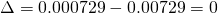 \Delta =0.000729-0.00729=0