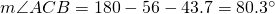 m\angle ACB=180-56-43.7=80.3^{\circ}