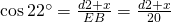 \cos 22^{\circ}=\frac{d2+x}{EB}=\frac{d2+x}{20}