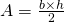 A=\frac{b\times h}{2}