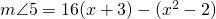 m\angle 5=16(x+3)-(x^{2}-2)