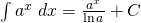 \int a^{x} \;dx=\frac{a^{x}}{\ln a}+C